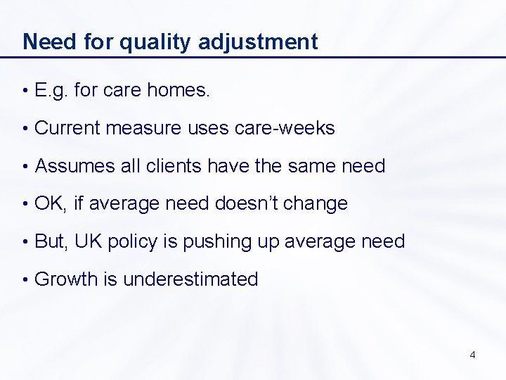 Need for quality adjustment • E. g. for care homes. • Current measure uses
