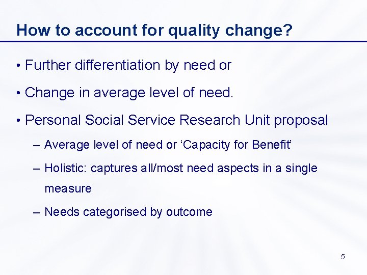 How to account for quality change? • Further differentiation by need or • Change