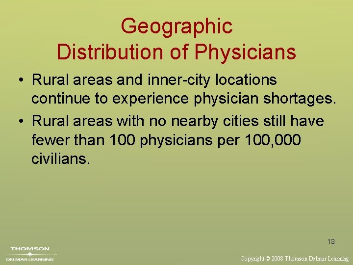 Geographic Distribution of Physicians • Rural areas and inner-city locations continue to experience physician