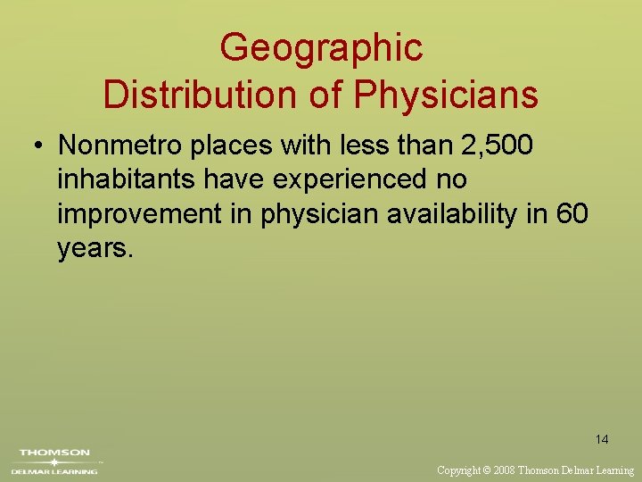 Geographic Distribution of Physicians • Nonmetro places with less than 2, 500 inhabitants have