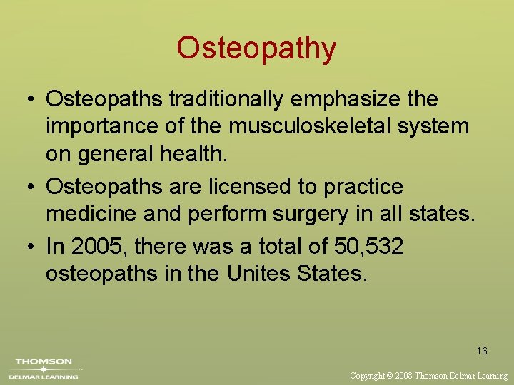 Osteopathy • Osteopaths traditionally emphasize the importance of the musculoskeletal system on general health.