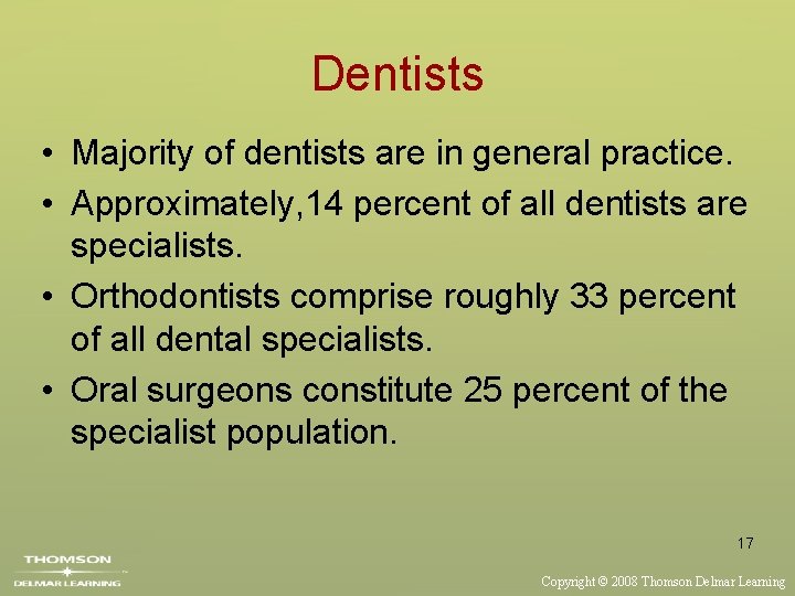 Dentists • Majority of dentists are in general practice. • Approximately, 14 percent of