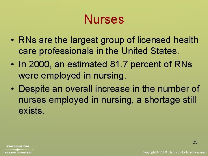 Nurses • RNs are the largest group of licensed health care professionals in the