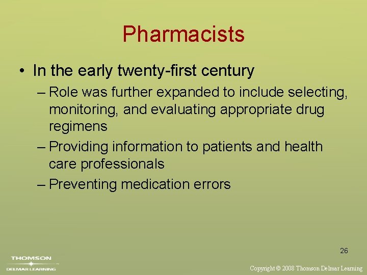 Pharmacists • In the early twenty-first century – Role was further expanded to include