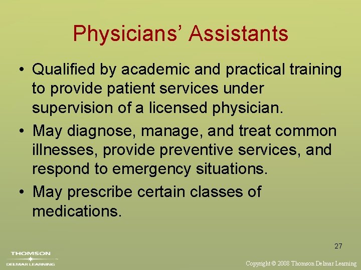 Physicians’ Assistants • Qualified by academic and practical training to provide patient services under