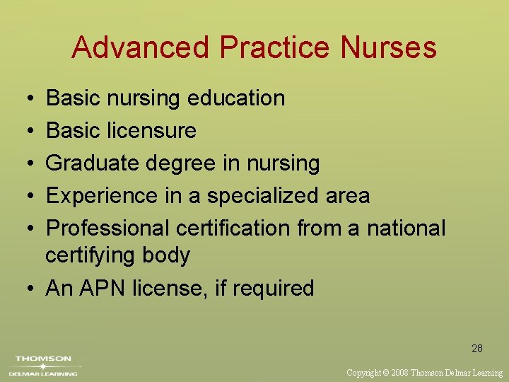 Advanced Practice Nurses • • • Basic nursing education Basic licensure Graduate degree in