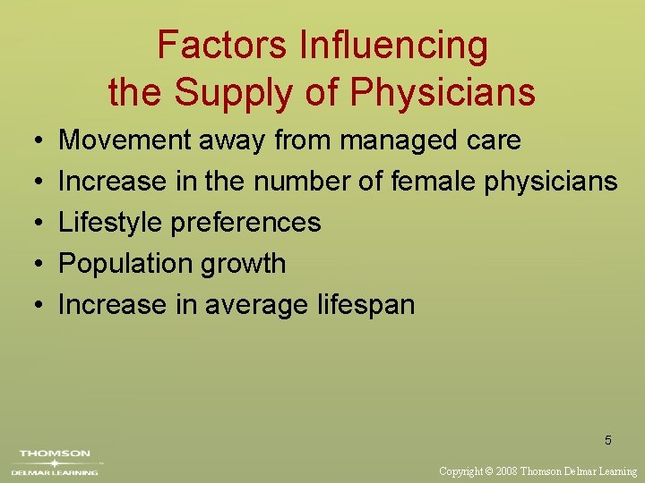 Factors Influencing the Supply of Physicians • • • Movement away from managed care