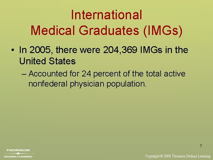 International Medical Graduates (IMGs) • In 2005, there were 204, 369 IMGs in the