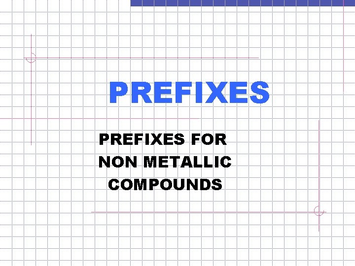 PREFIXES FOR NON METALLIC COMPOUNDS 