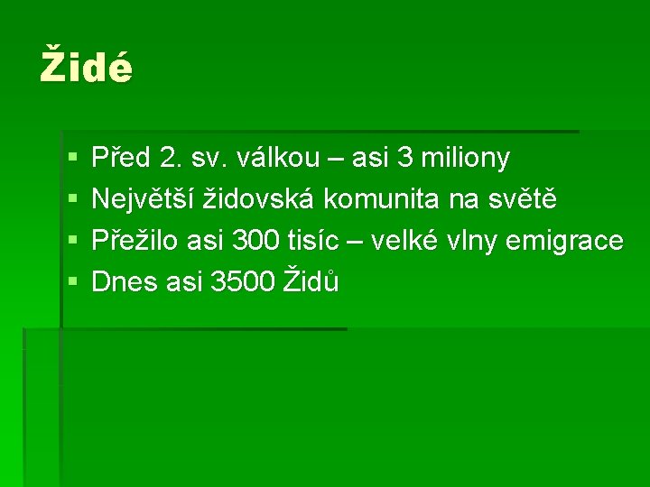 Židé § § Před 2. sv. válkou – asi 3 miliony Největší židovská komunita Židé § § Před 2. sv. válkou – asi 3 miliony Největší židovská komunita