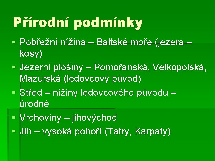 Přírodní podmínky § Pobřežní nížina – Baltské moře (jezera – kosy) § Jezerní plošiny Přírodní podmínky § Pobřežní nížina – Baltské moře (jezera – kosy) § Jezerní plošiny