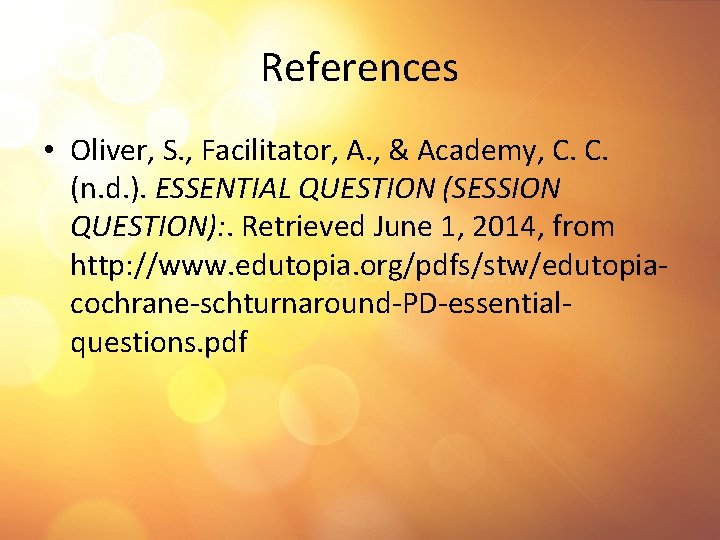 References • Oliver, S. , Facilitator, A. , & Academy, C. C. (n. d.