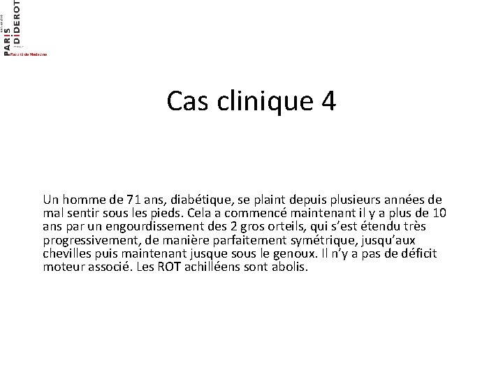 Cas clinique 4 Un homme de 71 ans, diabétique, se plaint depuis plusieurs années