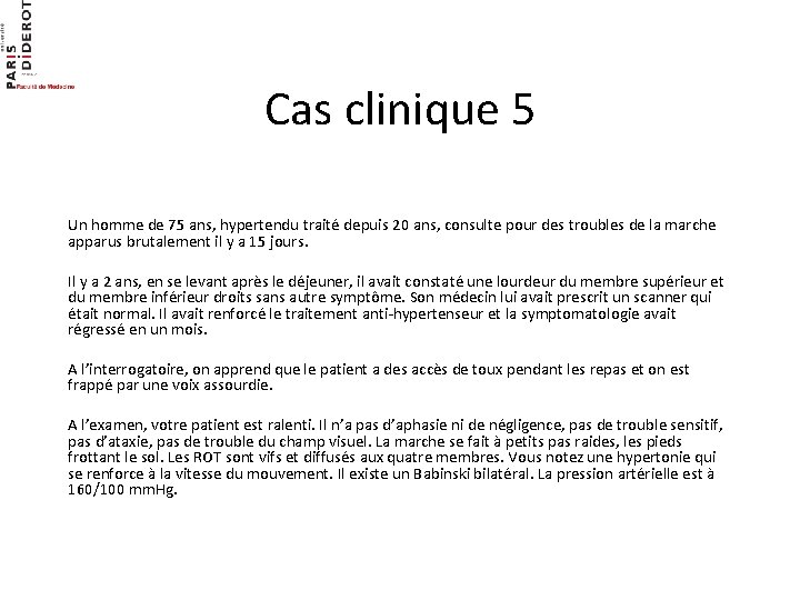 Cas clinique 5 Un homme de 75 ans, hypertendu traité depuis 20 ans, consulte