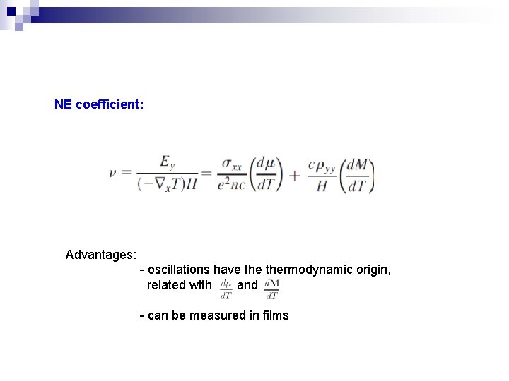 NE coefficient: Advantages: - oscillations have thermodynamic origin, related with and - can be
