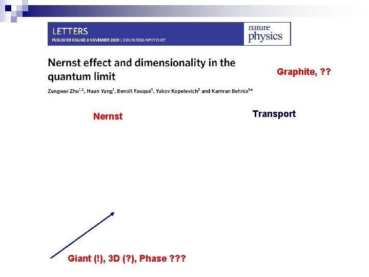 Graphite, ? ? Nernst Giant (!), 3 D (? ), Phase ? ? ?
