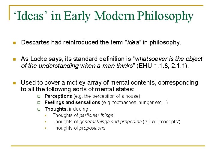 ‘Ideas’ in Early Modern Philosophy n Descartes had reintroduced the term “idea” in philosophy. ‘Ideas’ in Early Modern Philosophy n Descartes had reintroduced the term “idea” in philosophy.
