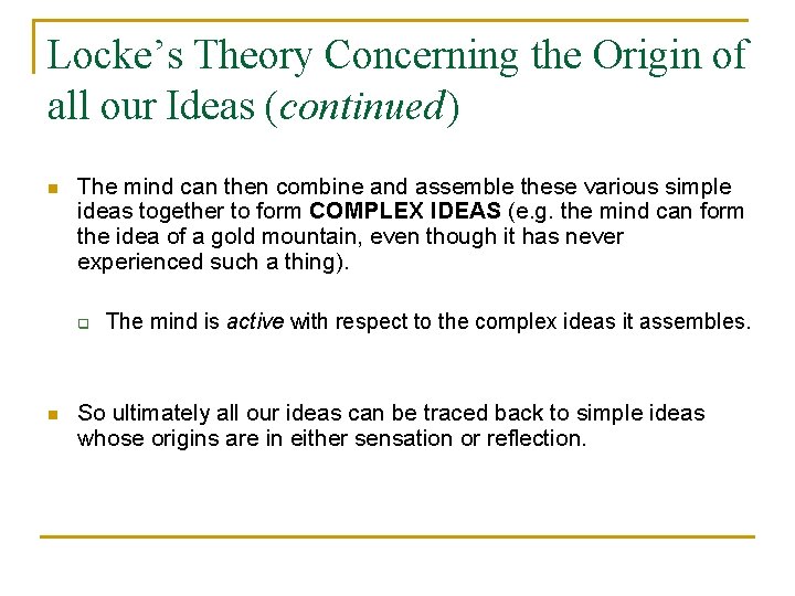 Locke’s Theory Concerning the Origin of all our Ideas (continued) n The mind can Locke’s Theory Concerning the Origin of all our Ideas (continued) n The mind can