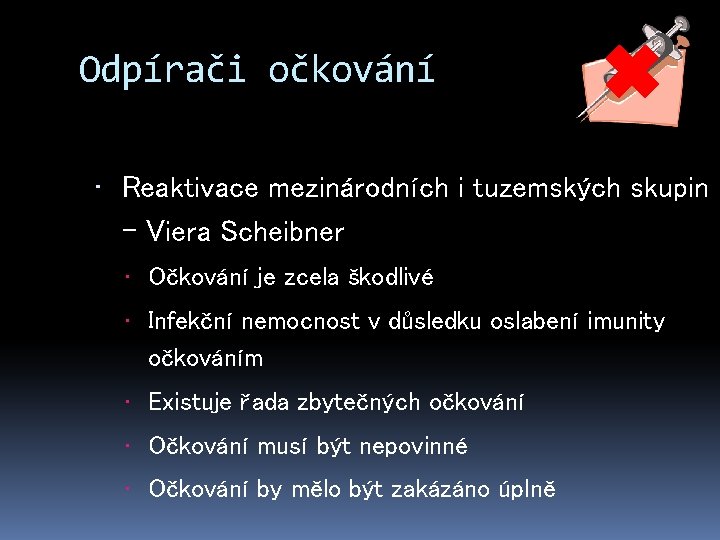 Odpírači očkování • Reaktivace mezinárodních i tuzemských skupin – Viera Scheibner • Očkování je
