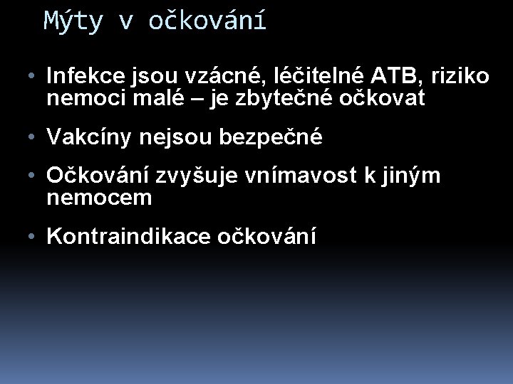 Mýty v očkování • Infekce jsou vzácné, léčitelné ATB, riziko nemoci malé – je