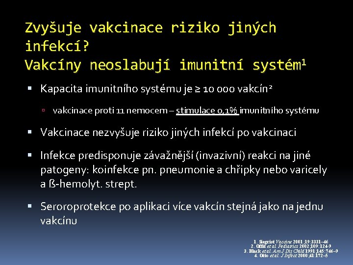 Zvyšuje vakcinace riziko jiných infekcí? Vakcíny neoslabují imunitní systém 1 Kapacita imunitního systému je