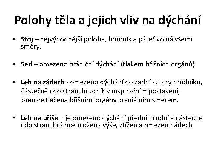 Polohy těla a jejich vliv na dýchání • Stoj – nejvýhodnější poloha, hrudník a