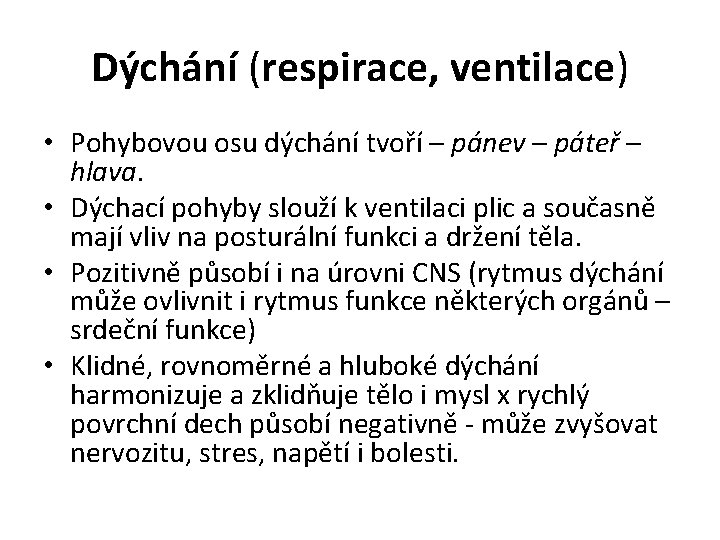 Dýchání (respirace, ventilace) • Pohybovou osu dýchání tvoří – pánev – páteř – hlava.