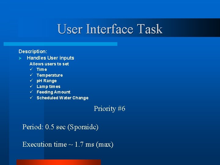 User Interface Task Description: Ø Handles User inputs Allows users to set ü Time