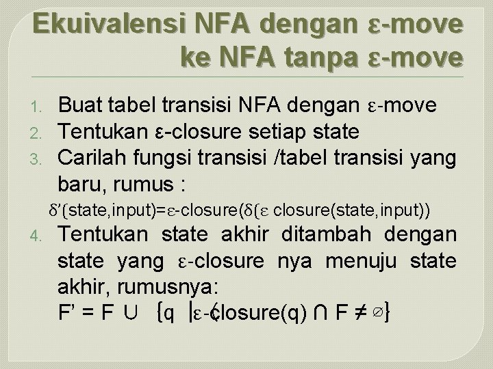 Ekuivalensi NFA dengan ε-move ke NFA tanpa ε-move 1. 2. 3. Buat tabel transisi