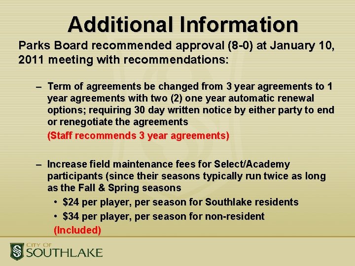 Additional Information Parks Board recommended approval (8 -0) at January 10, 2011 meeting with Additional Information Parks Board recommended approval (8 -0) at January 10, 2011 meeting with