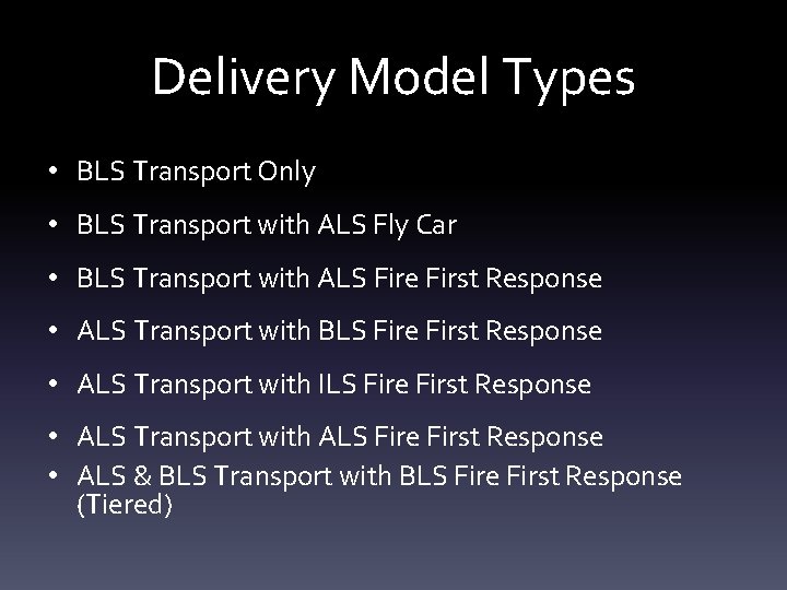 Delivery Model Types • BLS Transport Only • BLS Transport with ALS Fly Car Delivery Model Types • BLS Transport Only • BLS Transport with ALS Fly Car