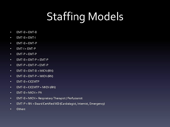 Staffing Models • EMT-B + EMT-B • EMT-B + EMT-I • EMT-B + EMT-P Staffing Models • EMT-B + EMT-B • EMT-B + EMT-I • EMT-B + EMT-P