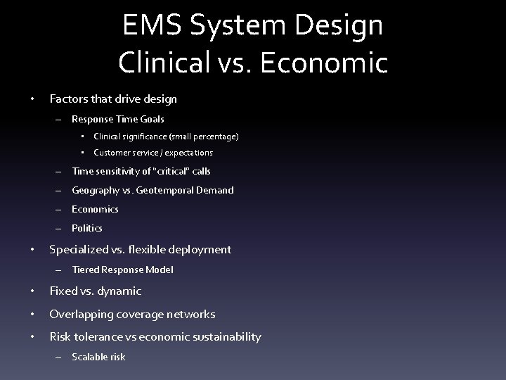 EMS System Design Clinical vs. Economic • Factors that drive design – Response Time EMS System Design Clinical vs. Economic • Factors that drive design – Response Time
