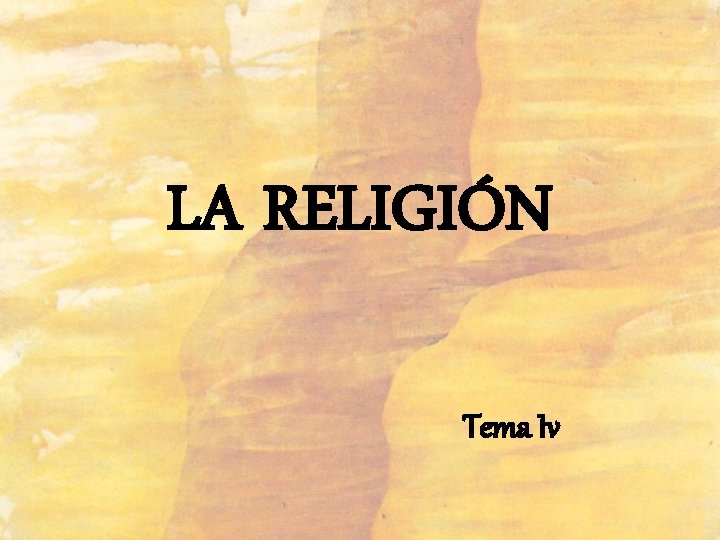 LA RELIGIÓN Tema Iv 