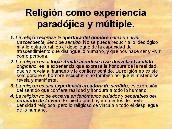 Religión como experiencia paradójica y múltiple. 1. La religión expresa la apertura del hombre