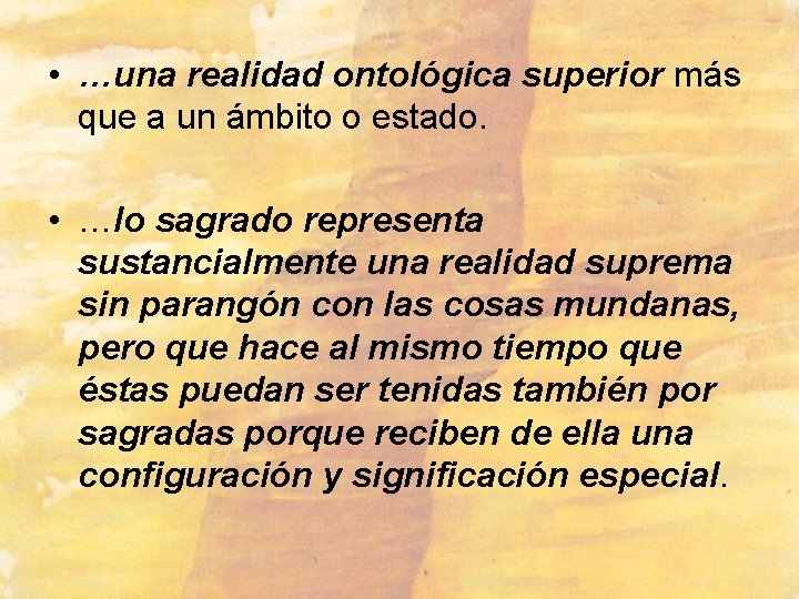  • …una realidad ontológica superior más que a un ámbito o estado. •