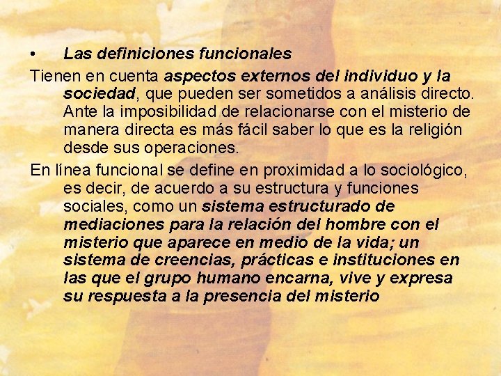  • Las definiciones funcionales Tienen en cuenta aspectos externos del individuo y la