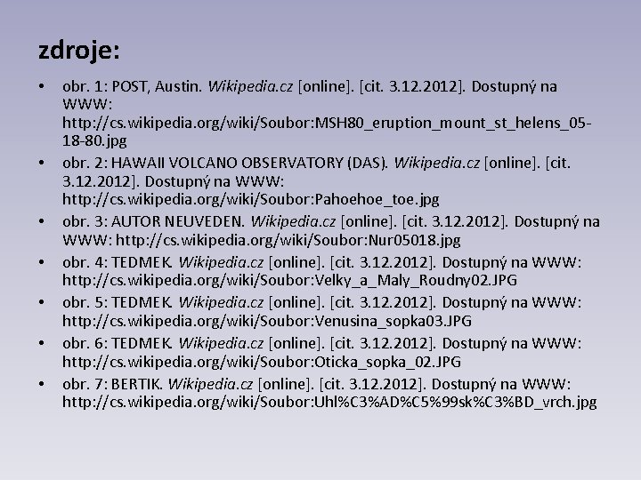 zdroje: • • obr. 1: POST, Austin. Wikipedia. cz [online]. [cit. 3. 12. 2012].