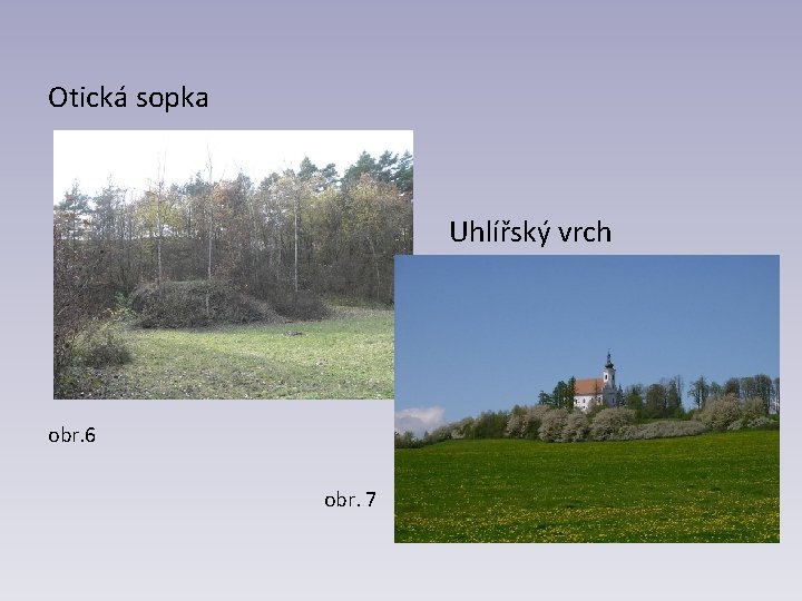 Otická sopka Uhlířský vrch obr. 6 obr. 7 