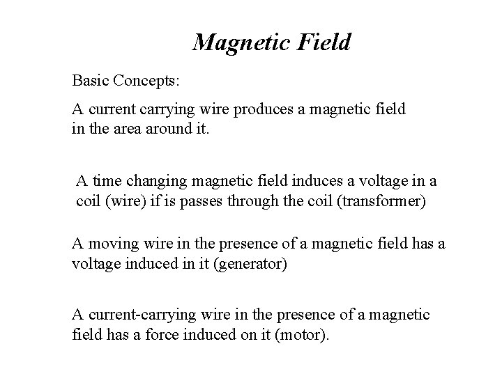 Magnetic Field Basic Concepts: A current carrying wire produces a magnetic field in the