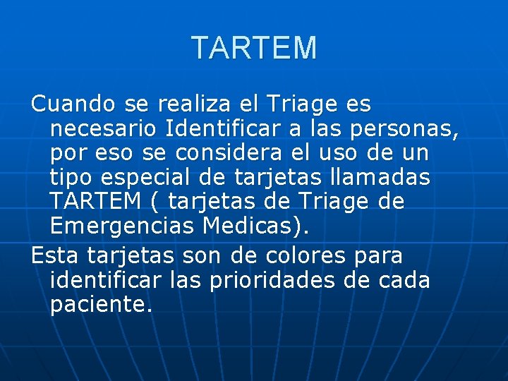 TARTEM Cuando se realiza el Triage es necesario Identificar a las personas, por eso TARTEM Cuando se realiza el Triage es necesario Identificar a las personas, por eso