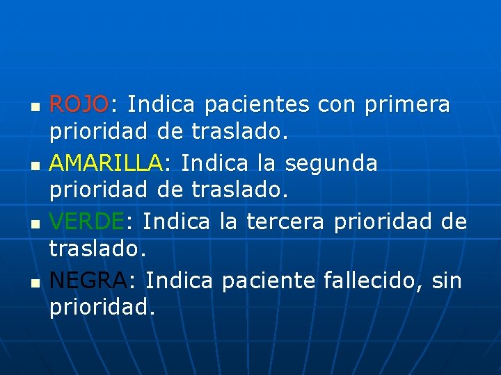 n n ROJO: Indica pacientes con primera prioridad de traslado. AMARILLA: Indica la segunda