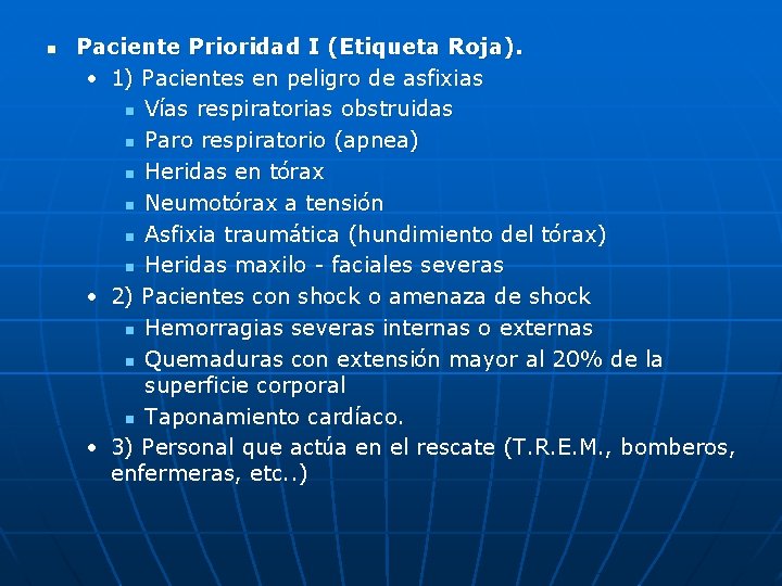 n Paciente Prioridad I (Etiqueta Roja). • 1) Pacientes en peligro de asfixias n