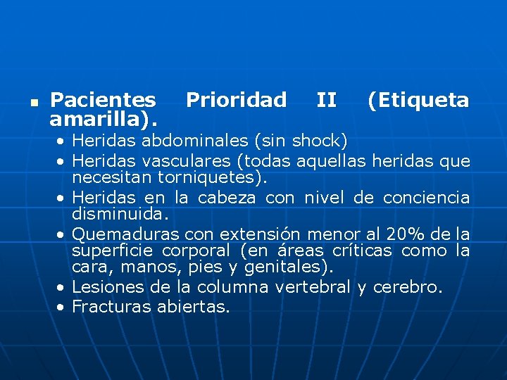 n Pacientes amarilla). Prioridad II (Etiqueta • Heridas abdominales (sin shock) • Heridas vasculares