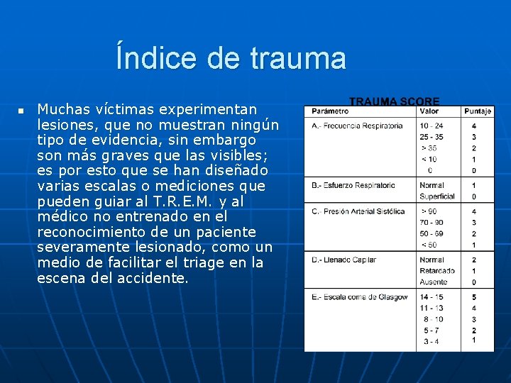 Índice de trauma n Muchas víctimas experimentan lesiones, que no muestran ningún tipo de