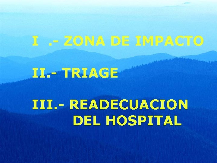 I. - ZONA DE IMPACTO II. - TRIAGE III. - READECUACION DEL HOSPITAL 