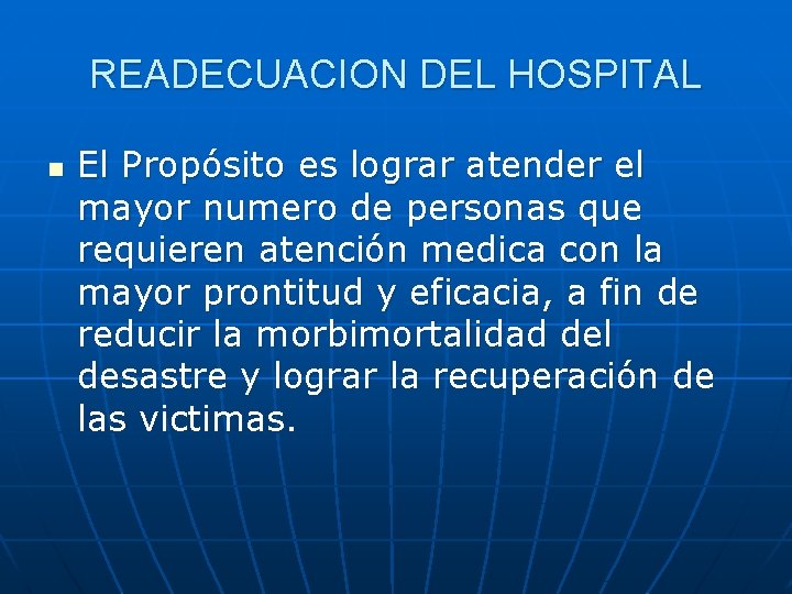 READECUACION DEL HOSPITAL n El Propósito es lograr atender el mayor numero de personas