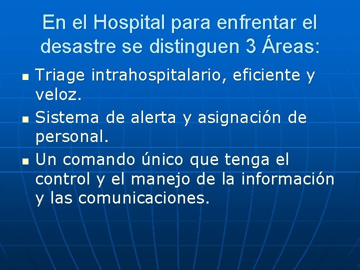 En el Hospital para enfrentar el desastre se distinguen 3 Áreas: n n n