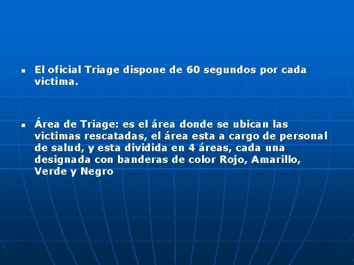 n n El oficial Triage dispone de 60 segundos por cada victima. Área de