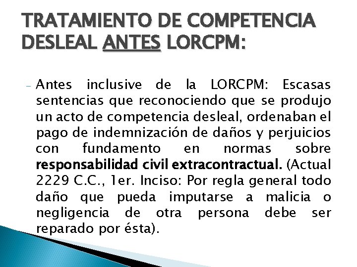 TRATAMIENTO DE COMPETENCIA DESLEAL ANTES LORCPM: - Antes inclusive de la LORCPM: Escasas sentencias